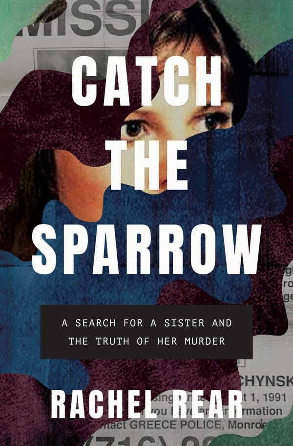 Book cover of "Catch the Sparrow: A Search for a Sister and the Truth of Her Murder" by Rachel Rear