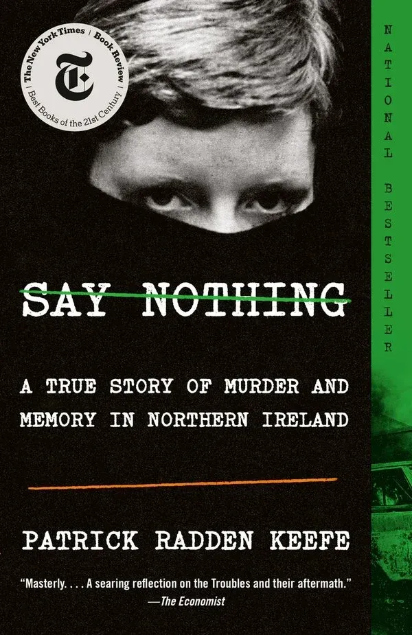 Book cover of "Say Nothing: A True Story of Murder and Memory in Northern Ireland" by Patrick Radden Keefe