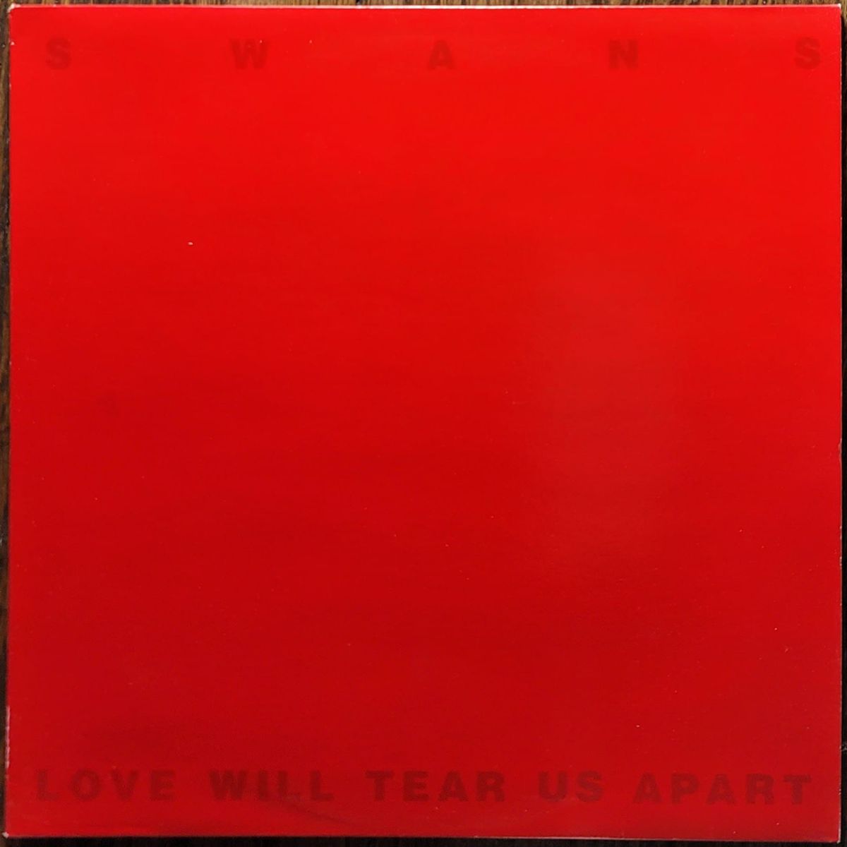 Swans — Love Will Tear Us Apart — Original