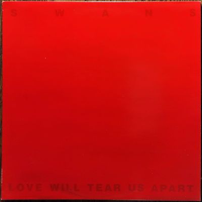 Swans — Love Will Tear Us Apart — Original