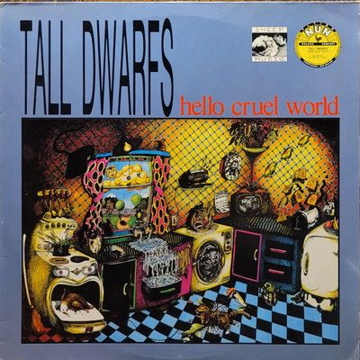 Tall Dwarfs — Hello Cruel World — Original