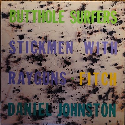 Butthole Surfers / Stickmen With Rayguns / Fitch / Daniel Johnston — A Texas Trip