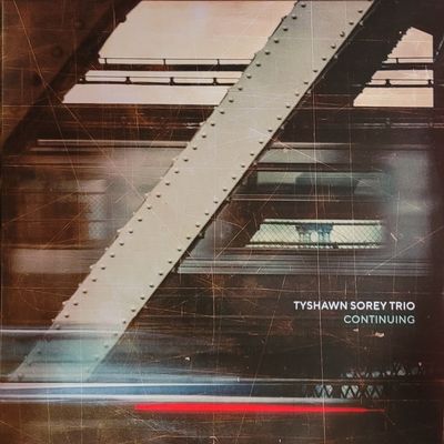 Tyshawn Sorey Trio — Continuing — Original