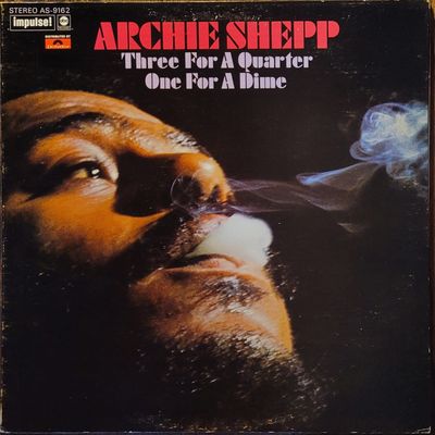 Archie Shepp — Three For A Quarter One For A Dime — Original