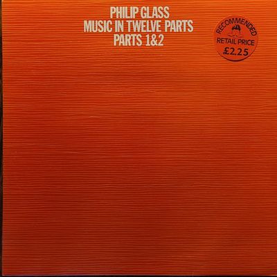 Philip Glass — Music In Twelve Parts Parts 1 & 2 — UK Original
