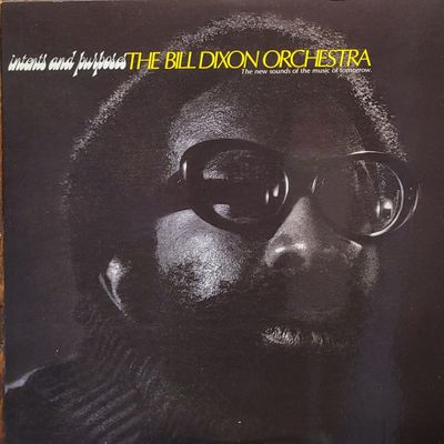 The Bill Dixon Orchestra — Intents and Purposes — Superior Viaduct