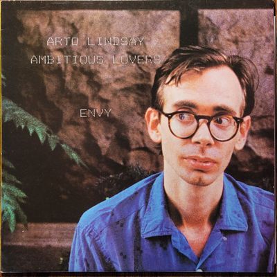 Arto Lindsay / Ambitious Lovers — Envy — UK