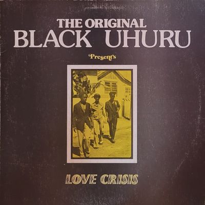 The Original Black Uhuru — Love Crisis — Jamaican Original