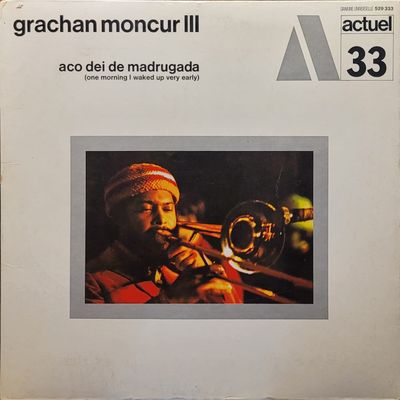 Grachan Moncur III — Aco Dei De Madrugada (One Morning I Waked Up Very Early) — Original