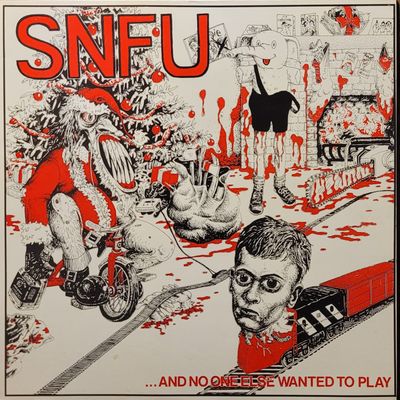 SNFU - ... And No One Else Wanted To Play - UK