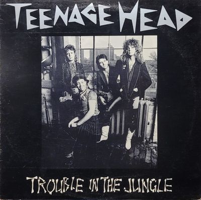 Teenage Head - Trouble In The Jungle - Original