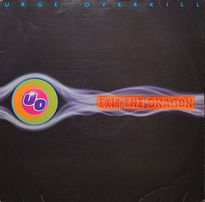Urge Overkill - Exit The Dragon - Original