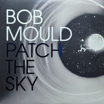 Bob Mould - Patch The Sky - Original