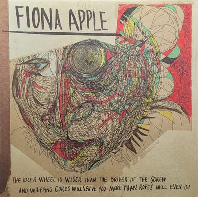 Fiona Apple - The Idler Wheel Is Wiser Than The Driver Of The Screw And Whipping Cords Will Serve You More Than Ropes Will Ever Do - Original