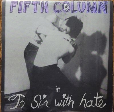 Fifth Column - To Sir With Hate - Original