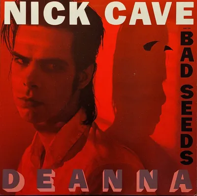 Nick Cave And The Bad Seeds -  Deanna - Original