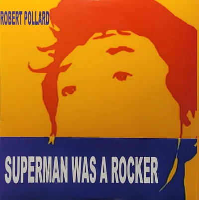 Robert Pollard - Superman Was A Rocker - Original