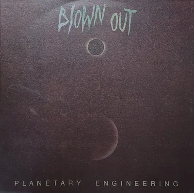 Blown Out - Planetary Engineering - Original