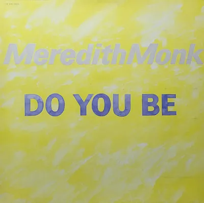 Meredith Monk - Do You Be - Original