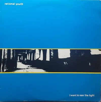 Rational Youth - I Want To See The Light - Original