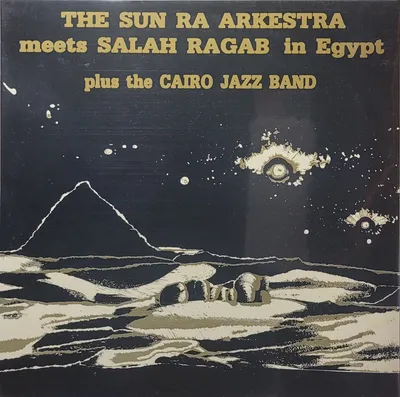 The Sun Ra Arkestra Meets Salah Ragab Plus The Cairo Jazz Band - In Egypt - Strut