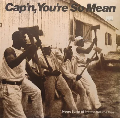Various - Cap'n You're So Mean (Negro Songs Of Protest, Volume Two) - Original
