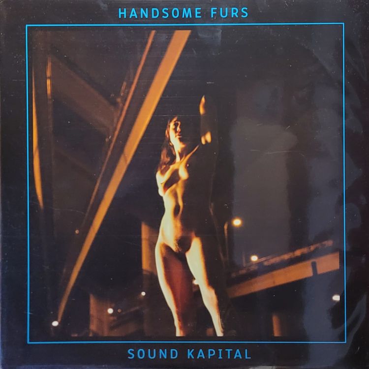 Handsome Furs — Sound Kapital — US Original