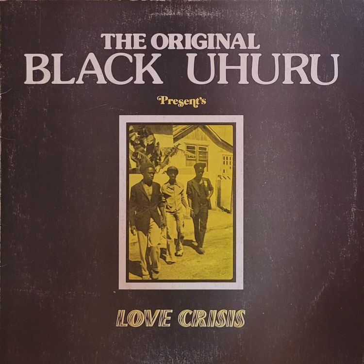The Original Black Uhuru — Love Crisis — Jamaican Original