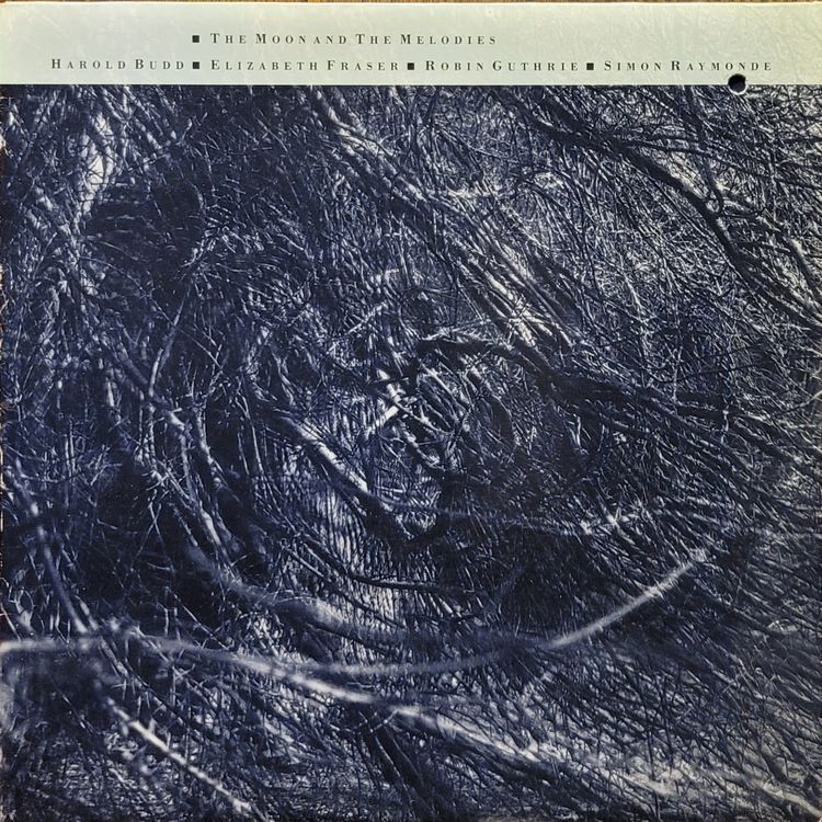 Harold Budd / Elizabeth Fraser / Robin Guthrie / Simon Raymonde — The Moon And The Melodies — Canadian