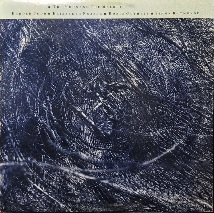 Harold Budd / Elizabeth Fraser / Robin Guthrie / Simon Raymonde - The Moon And The Melodies - Canada
