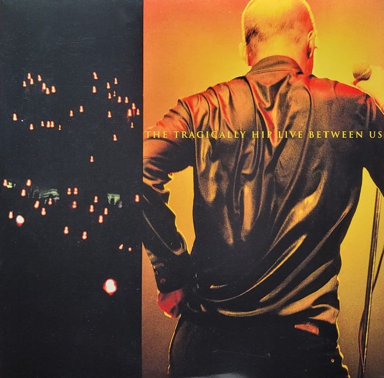 The Tragically Hip - Live Between Us - 2017