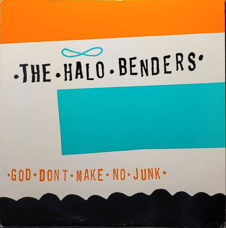 The Halo Benders - God Don't Make No Junk - Original