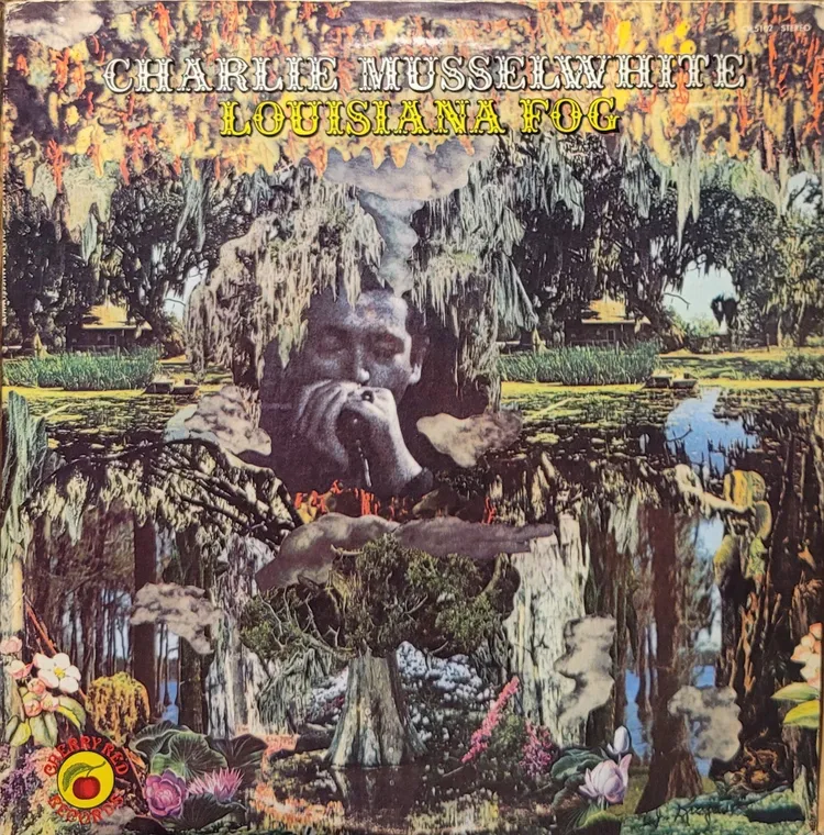 Charlie Musselwhite - Louisiana Fog - Original