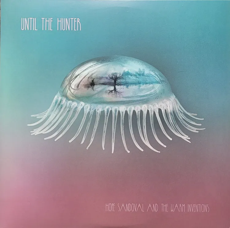 Hope Sandoval And The Warm Inventions - Until The Hunter - Original
