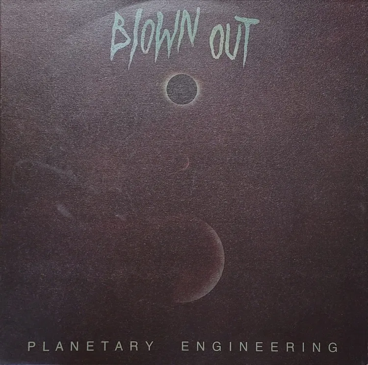 Blown Out - Planetary Engineering - Original
