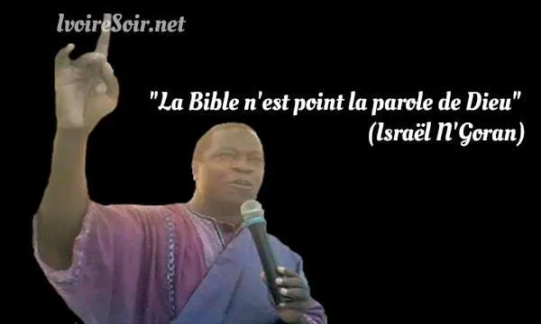 Israël N'Goran, un anti-Dioula qui a souvent dénigré la Bible