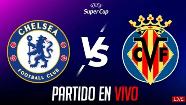 Finale Super Coupe 2021 : en direct Chelsea – Villarreal