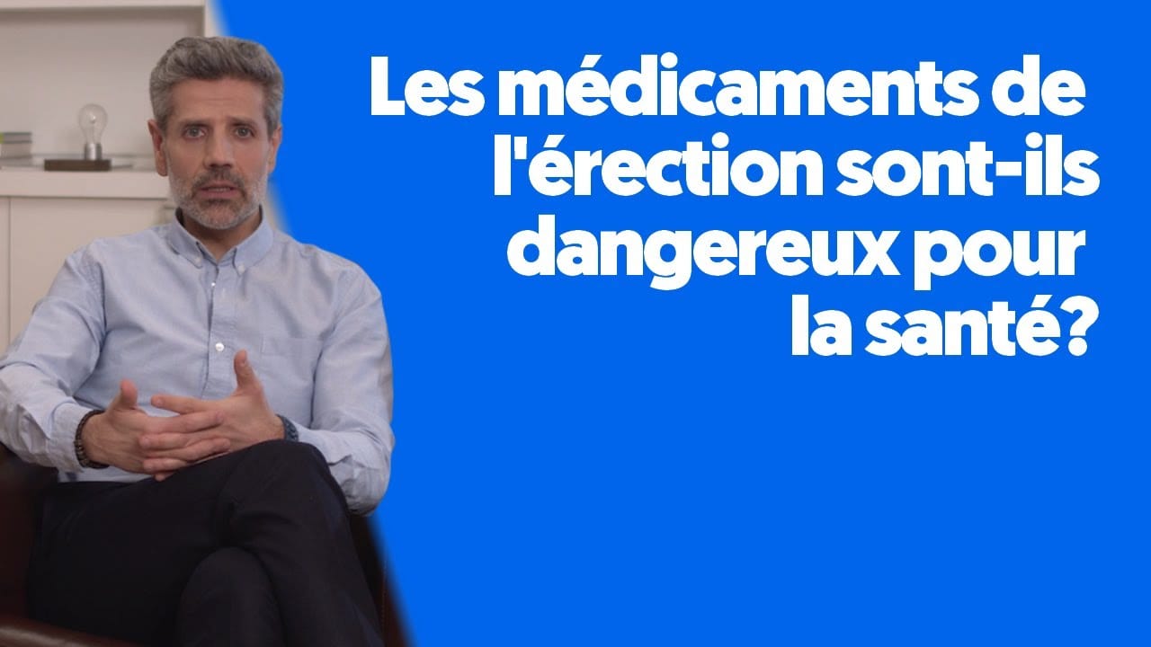 Les médicaments pour les problèmes d’érection sont-ils dangereux ?